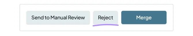 The Send to Manual Review, Reject and Merge buttons, with Reject marked.