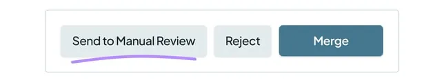 The Send to Manual Review, Reject and Merge buttons, with Send to Manual Review marked.