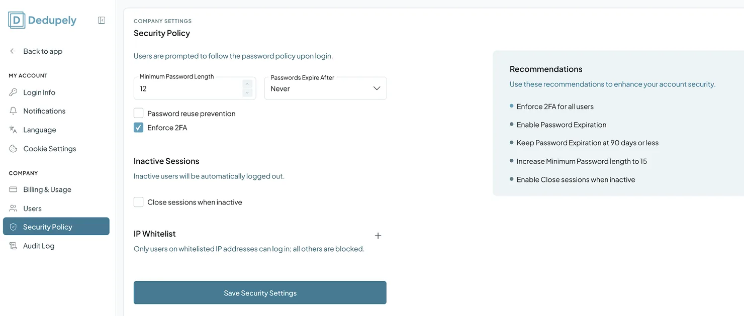 Security Policy: password length and expiration, password reuse prevention, Enforce 2FA, inactive sessions and IP whitelist, with recommendations beside them